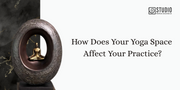 How Does Your Yoga Space Affect Your Practice?